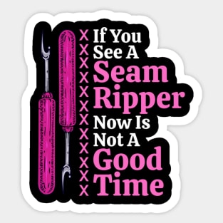 If You See A Seam Ripper Now Is Not A Good Time Sewing Gift Sticker